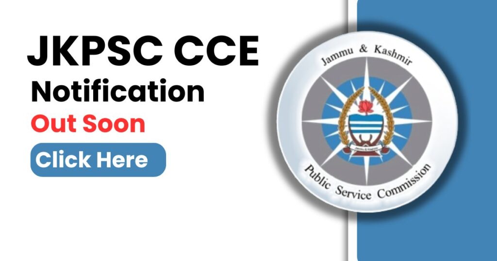 JKPSC CCE 2024 Notification Out Soon,  Exam Date, Eligibility Criterias, Selection Process @jkpsc.nic.in