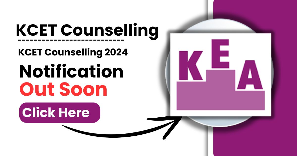 KCET Counselling 2024 Out Soon, Process, Registration, Documents @cetonline.karnataka.gov.in/kea/