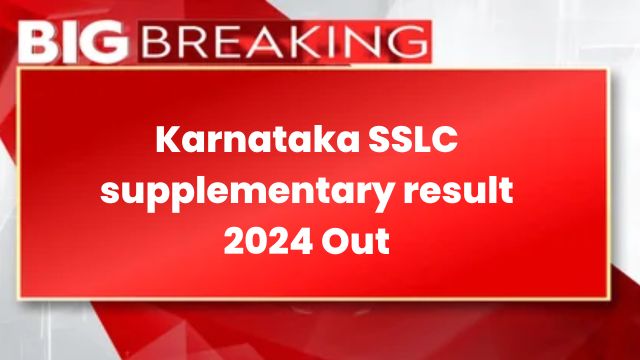 Karnataka SSLC supplementary result 2024  Out Download Result ಫಲಿತಾಂಶ @karresults.nic.in