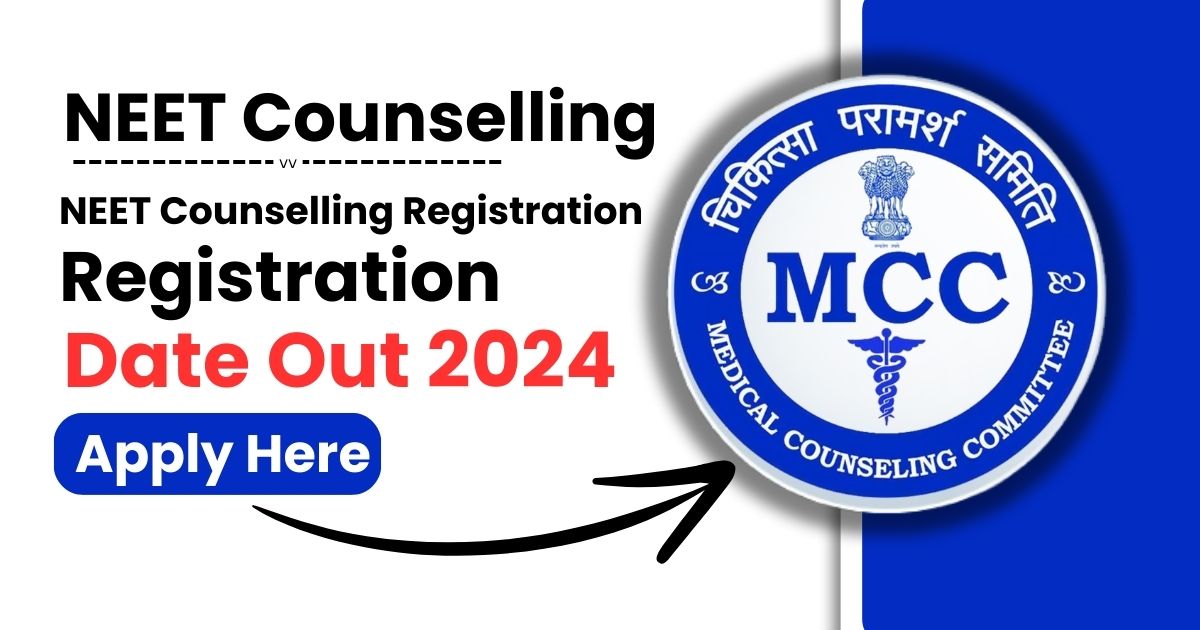 NEET Counselling Registration 2024 Date OUT, Fee, Documents, Apply Online @mcc.nic.in