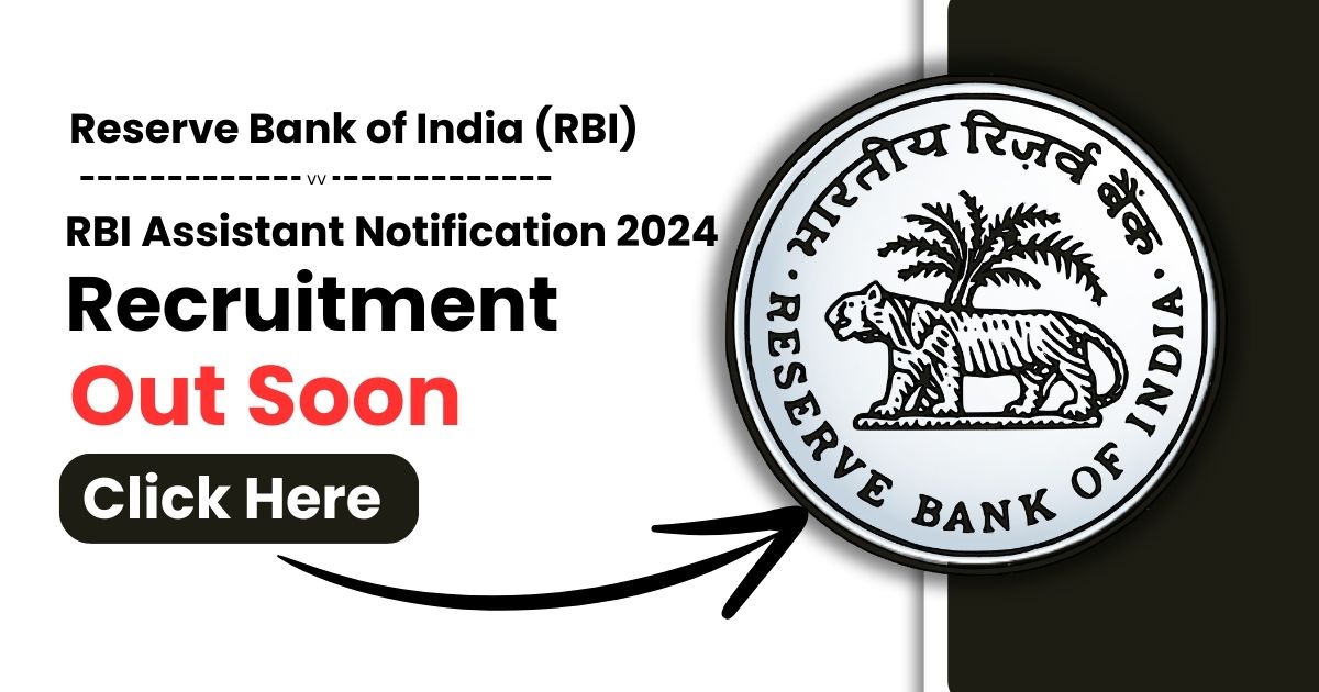 RBI Assistant Notification 2024 Out Soon, Vacancies, Eligibility, Apply Online @opportunities.rbi.org.in