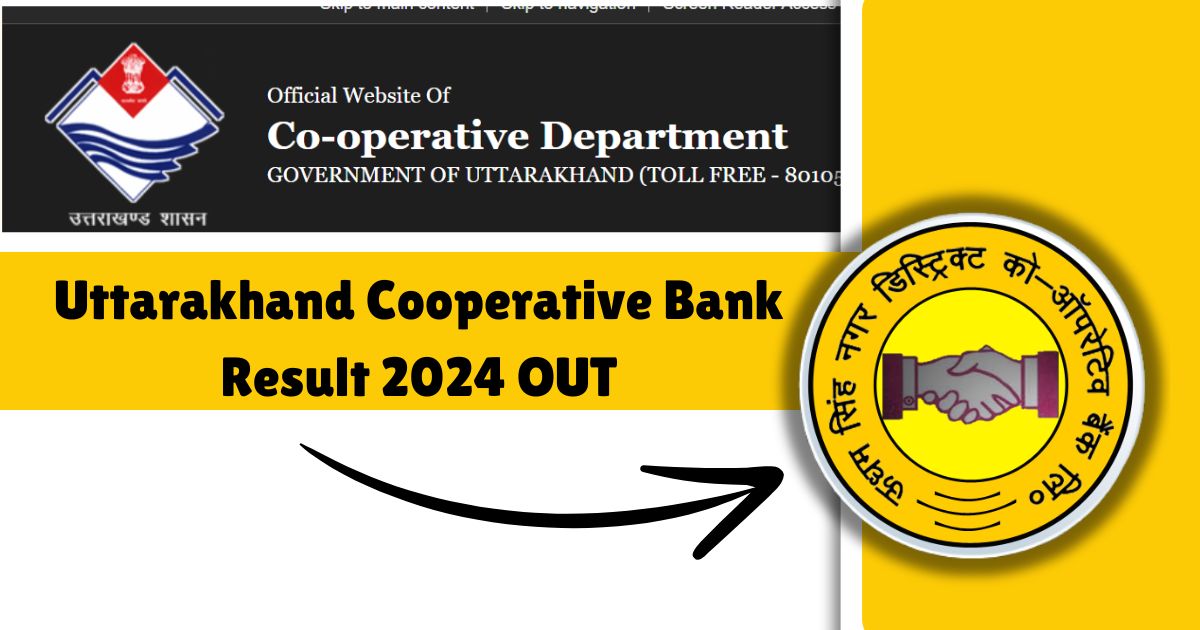 Uttarakhand Cooperative Bank Result 2024, Merit List, Cut Off to be released @cooperative.uk.gov.in