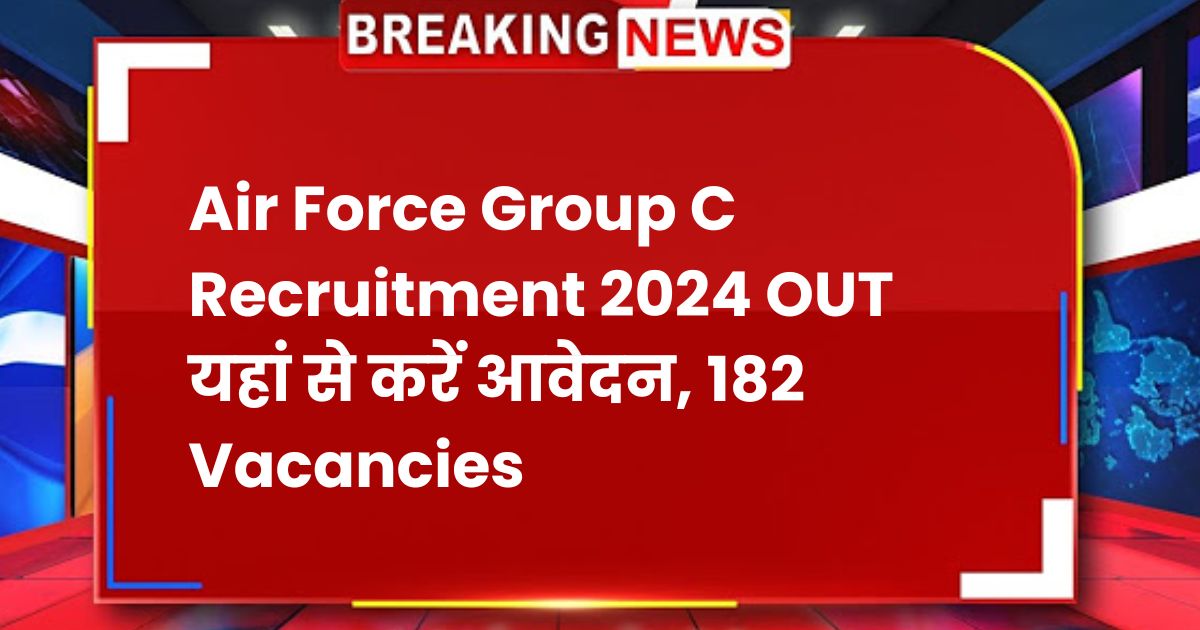 Air Force Group C Recruitment 2024 OUT यहां से करें आवेदन, 182 Vacancies, Check Eligibility Criteria for LDC, Typist Vacancies @indianairforce.nic.in