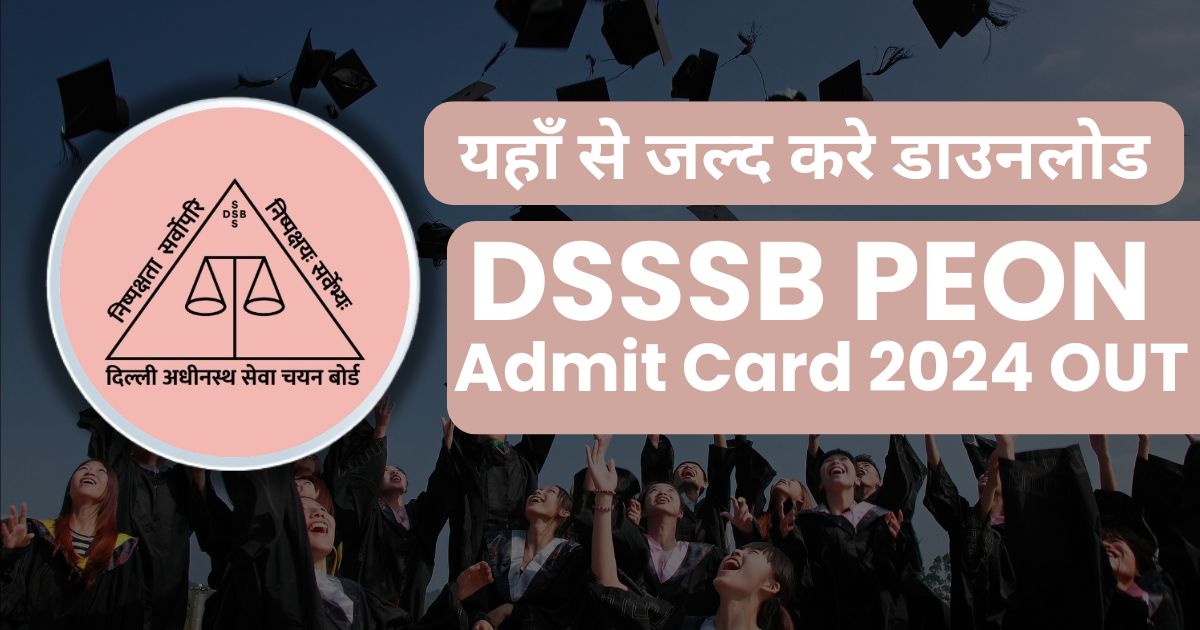 DSSSB Peon Admit Card 2024 out soon Written Exam Schedule Awaited