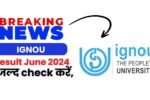 IGNOU Result June 2024 OUT-Term End Exam Result Out Now Check Your Result