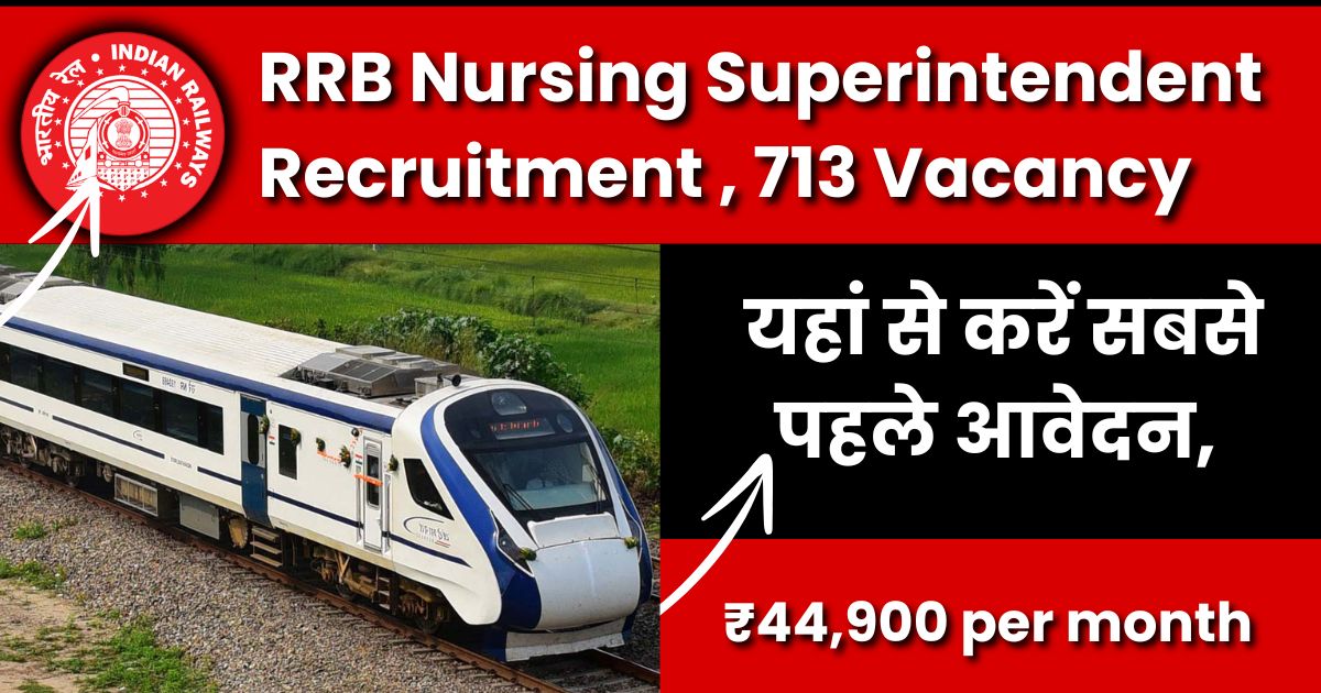 RRB Nursing Superintendent Recruitment 2024, यहां से करें सबसे पहले आवेदन, 713 Vacancy, Apply Online