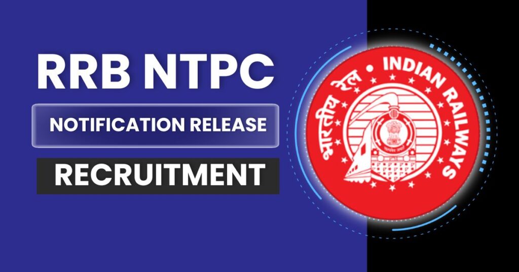 RRB NTPC Recruitment 2024, Notification Release, Check Eligibility Criteria and Online Application Schedule