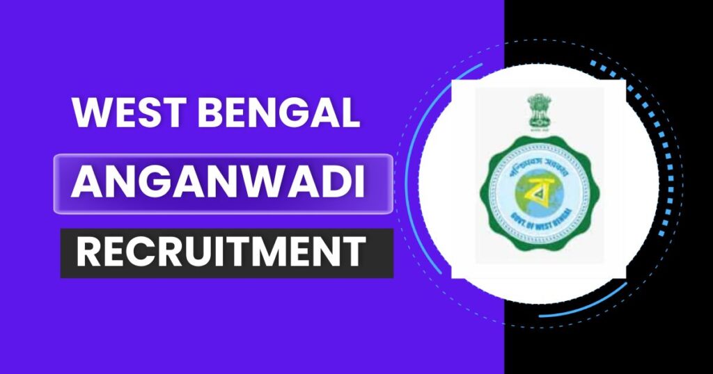 West Bengal Anganwadi Recruitment 2024 (APPLY NOW): Eligibility, Apply Online for 854 Vacancies